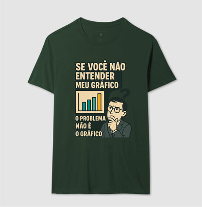 Camiseta O Problema Não é o Meu Gráfico