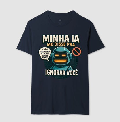 Camiseta Minha IA Te Ignorou