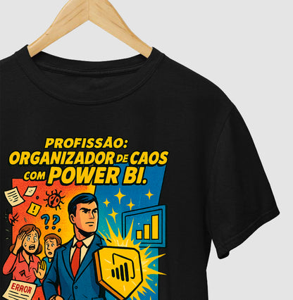Camiseta Organizador de Caos com Power BI