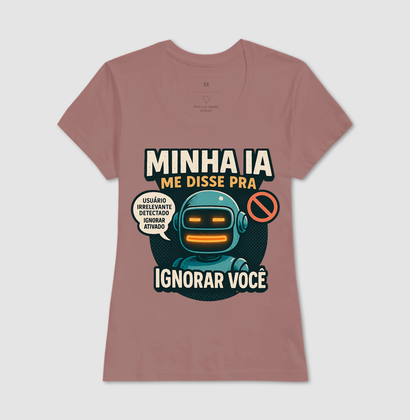 Camiseta Minha IA Te Ignorou