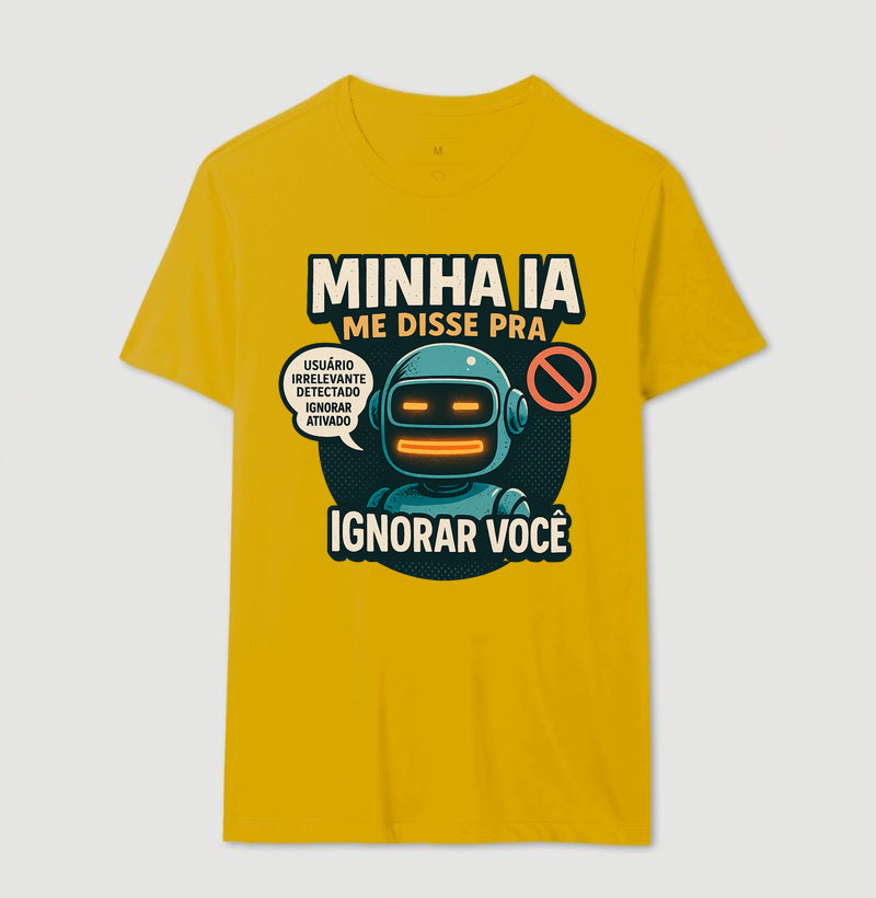 Camiseta Minha IA Te Ignorou
