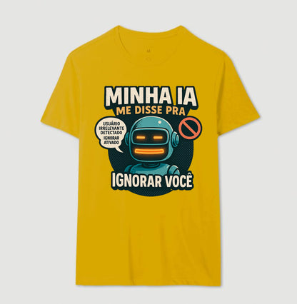 Camiseta Minha IA Te Ignorou