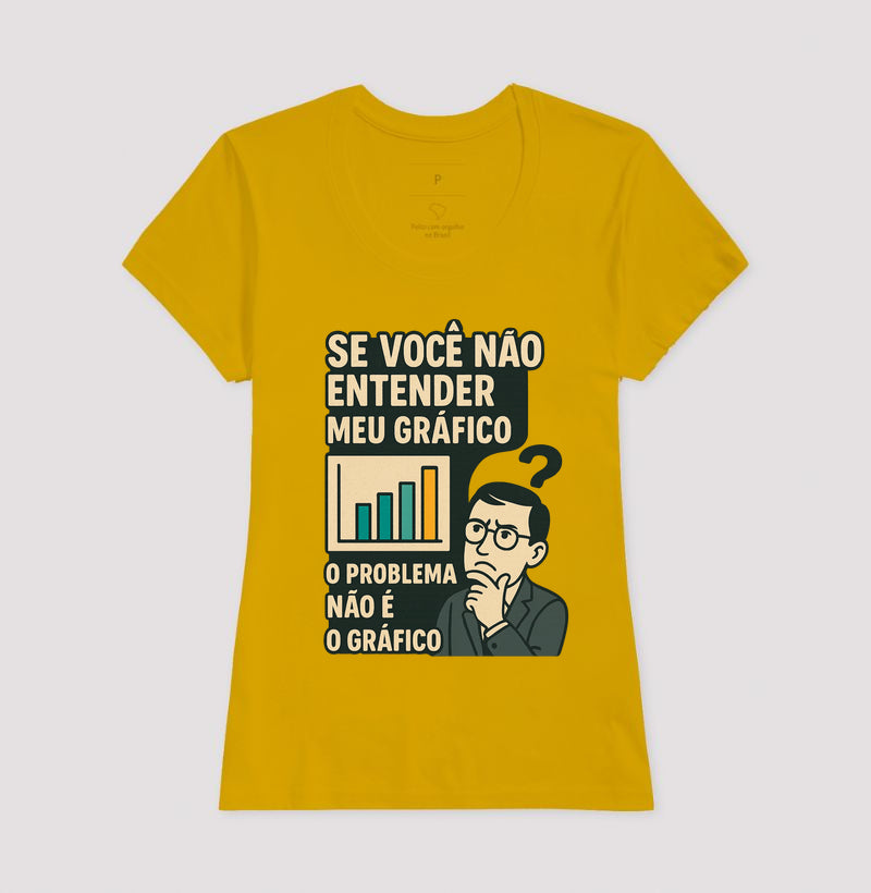Camiseta O Problema Não é o Meu Gráfico