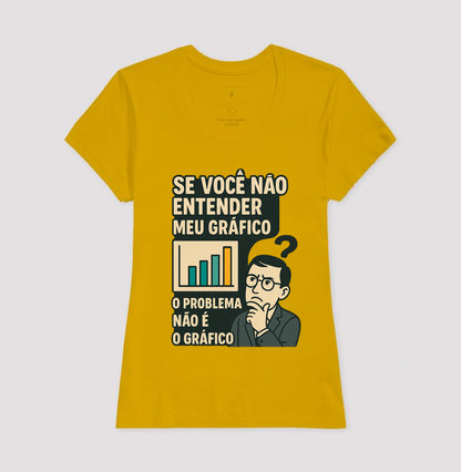 Camiseta O Problema Não é o Meu Gráfico