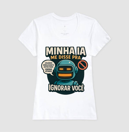 Camiseta Minha IA Te Ignorou