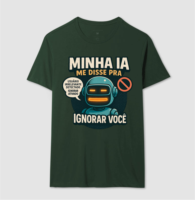 Camiseta Minha IA Te Ignorou