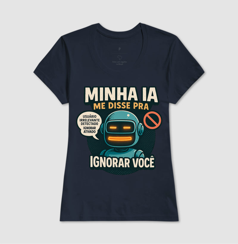 Camiseta Minha IA Te Ignorou