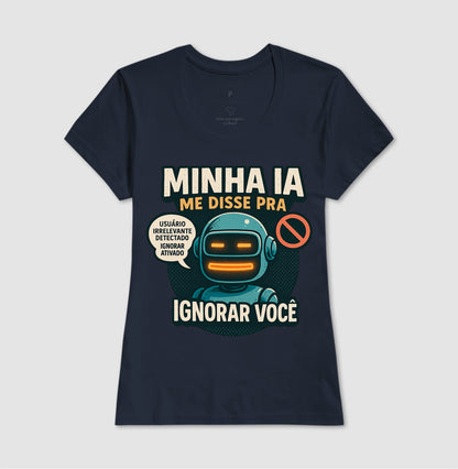 Camiseta Minha IA Te Ignorou