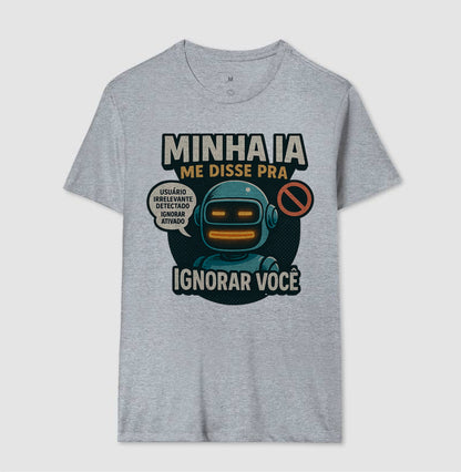Camiseta Minha IA Te Ignorou