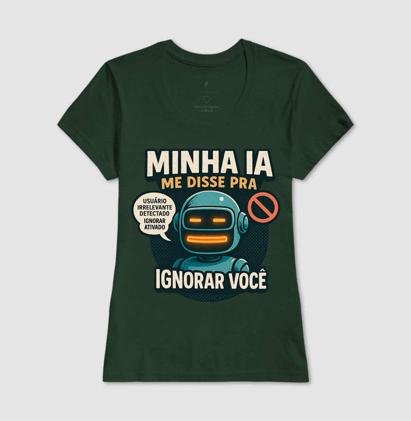 Camiseta Minha IA Te Ignorou