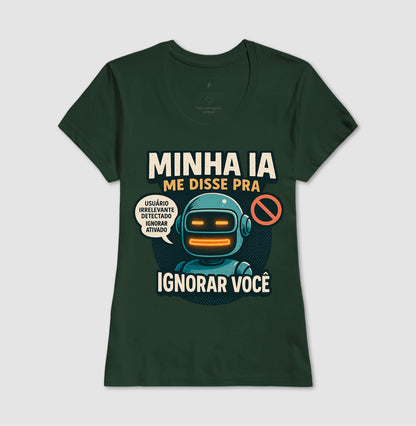 Camiseta Minha IA Te Ignorou