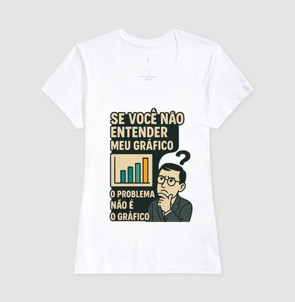 Camiseta O Problema Não é o Meu Gráfico