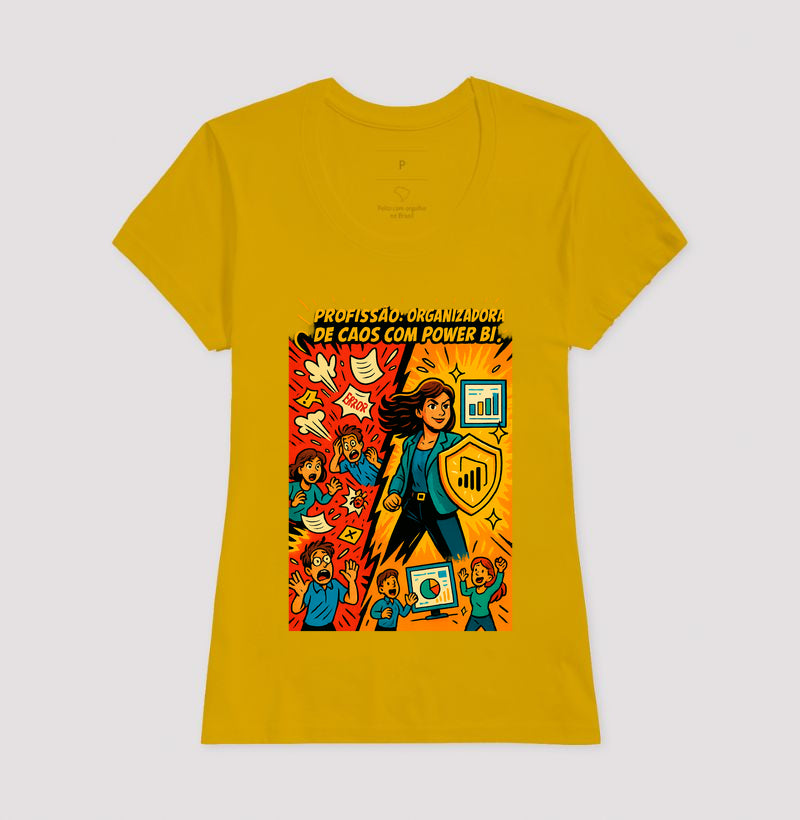 Camiseta Organizadora de Caos com Power BI