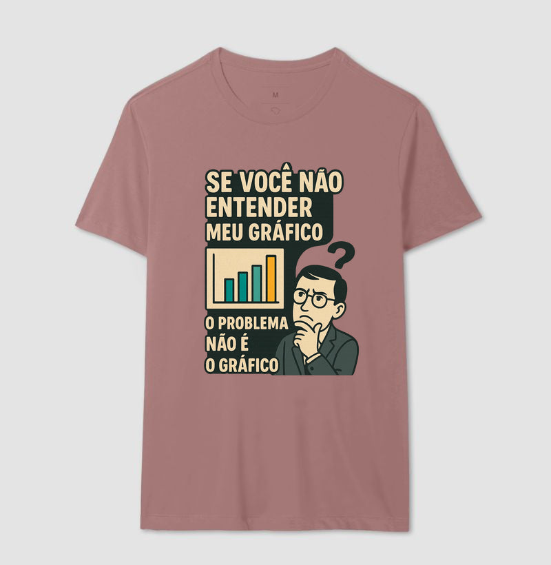 Camiseta O Problema Não é o Meu Gráfico