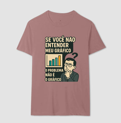Camiseta O Problema Não é o Meu Gráfico