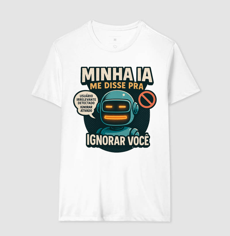 Camiseta Minha IA Te Ignorou
