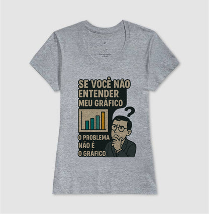Camiseta O Problema Não é o Meu Gráfico