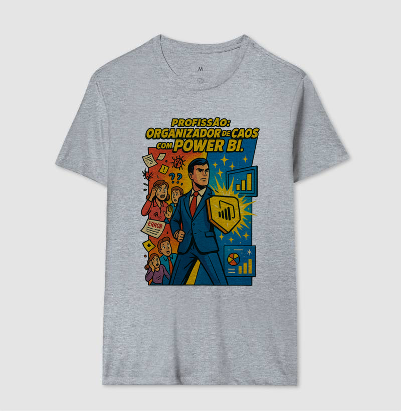 Camiseta Organizador de Caos com Power BI