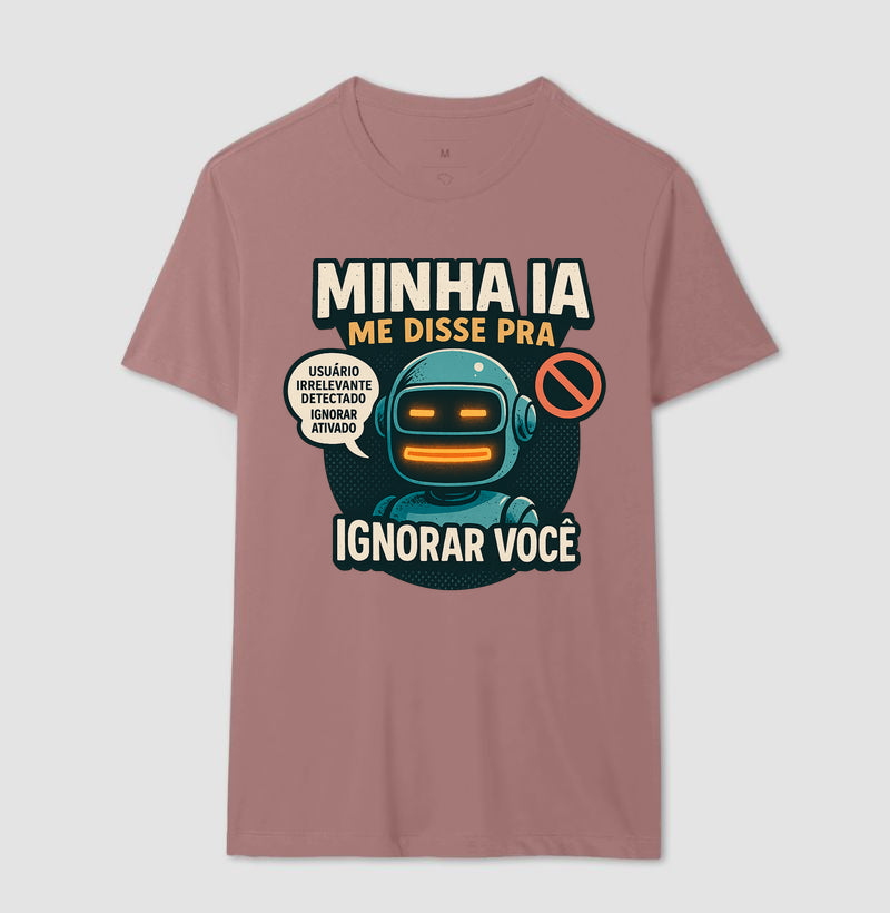 Camiseta Minha IA Te Ignorou