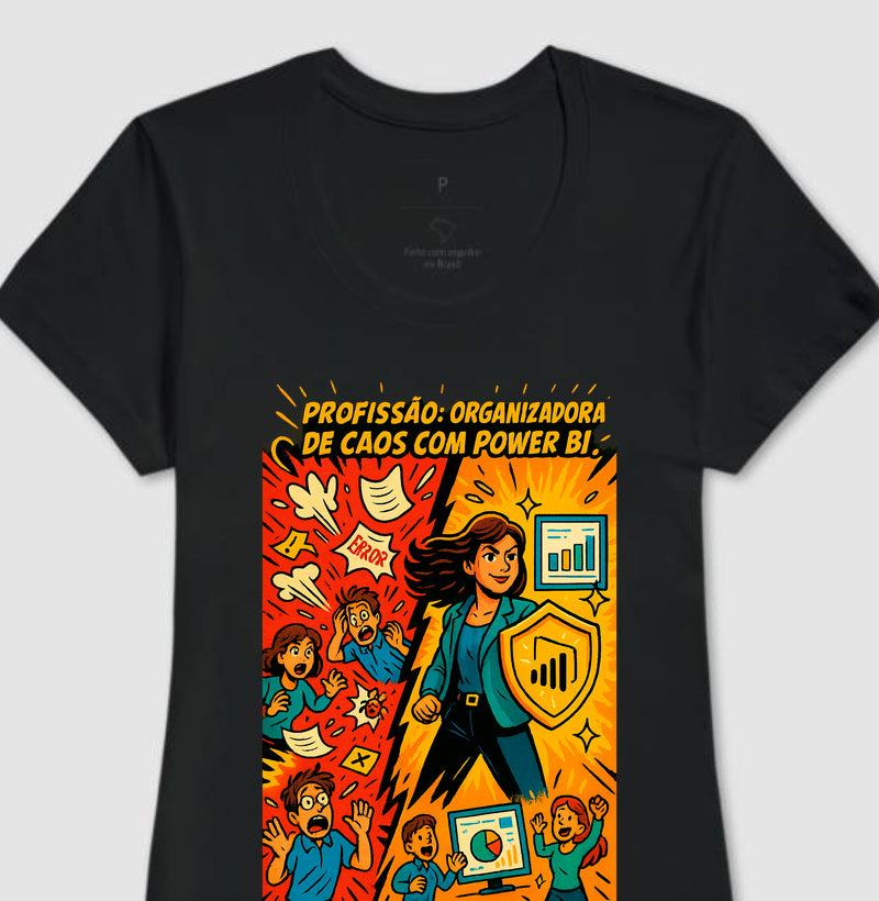 Camiseta Organizadora de Caos com Power BI