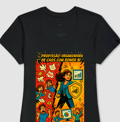 Camiseta Organizadora de Caos com Power BI