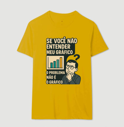 Camiseta O Problema Não é o Meu Gráfico